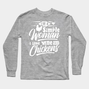 I'm a simple woman I love wine and chickens Long Sleeve T-Shirt